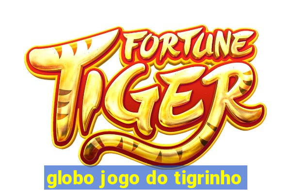 globo jogo do tigrinho